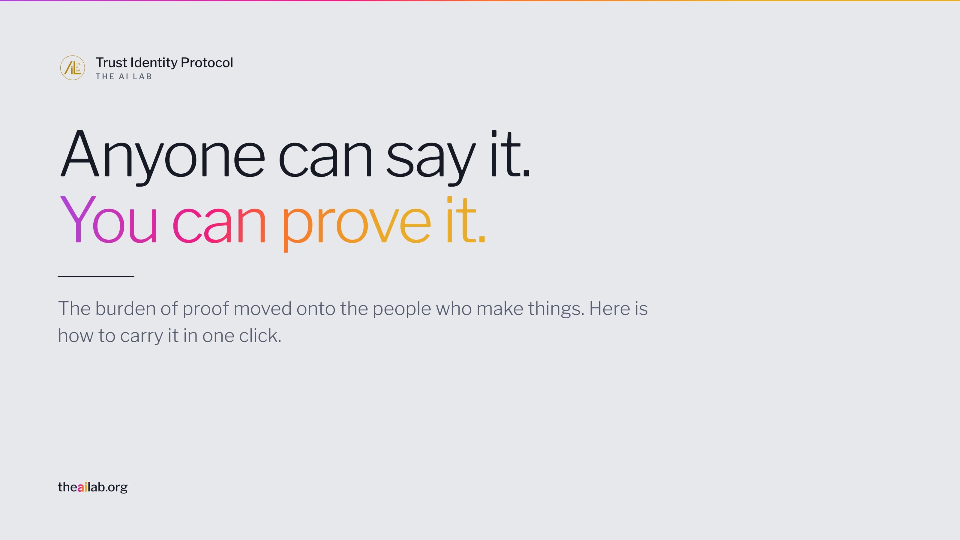 Anyone can say it. You can prove it. The burden of proof moved onto the people who make things.