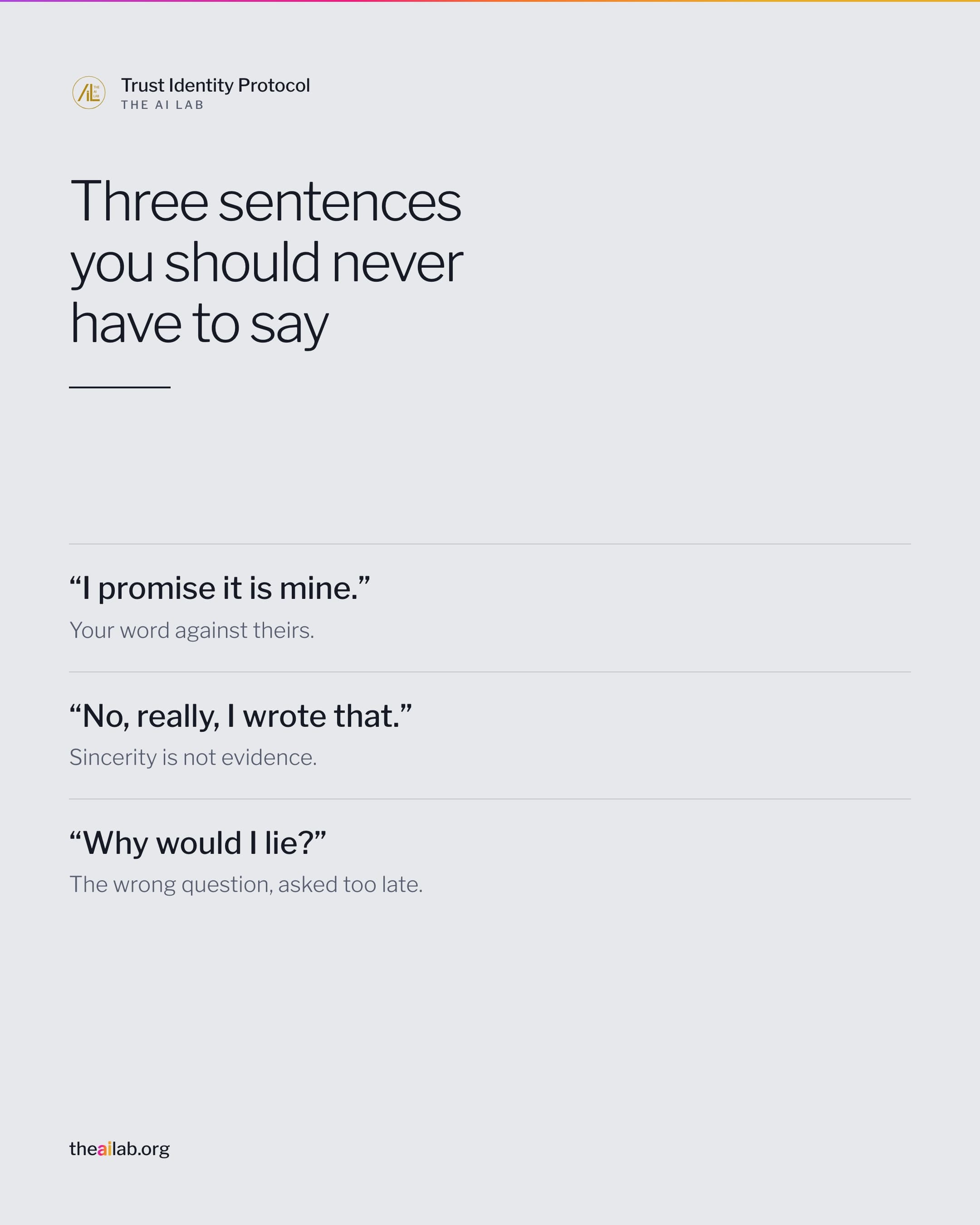 Three sentences you should never have to say: I promise it is mine. No, really, I wrote that. Why would I lie?