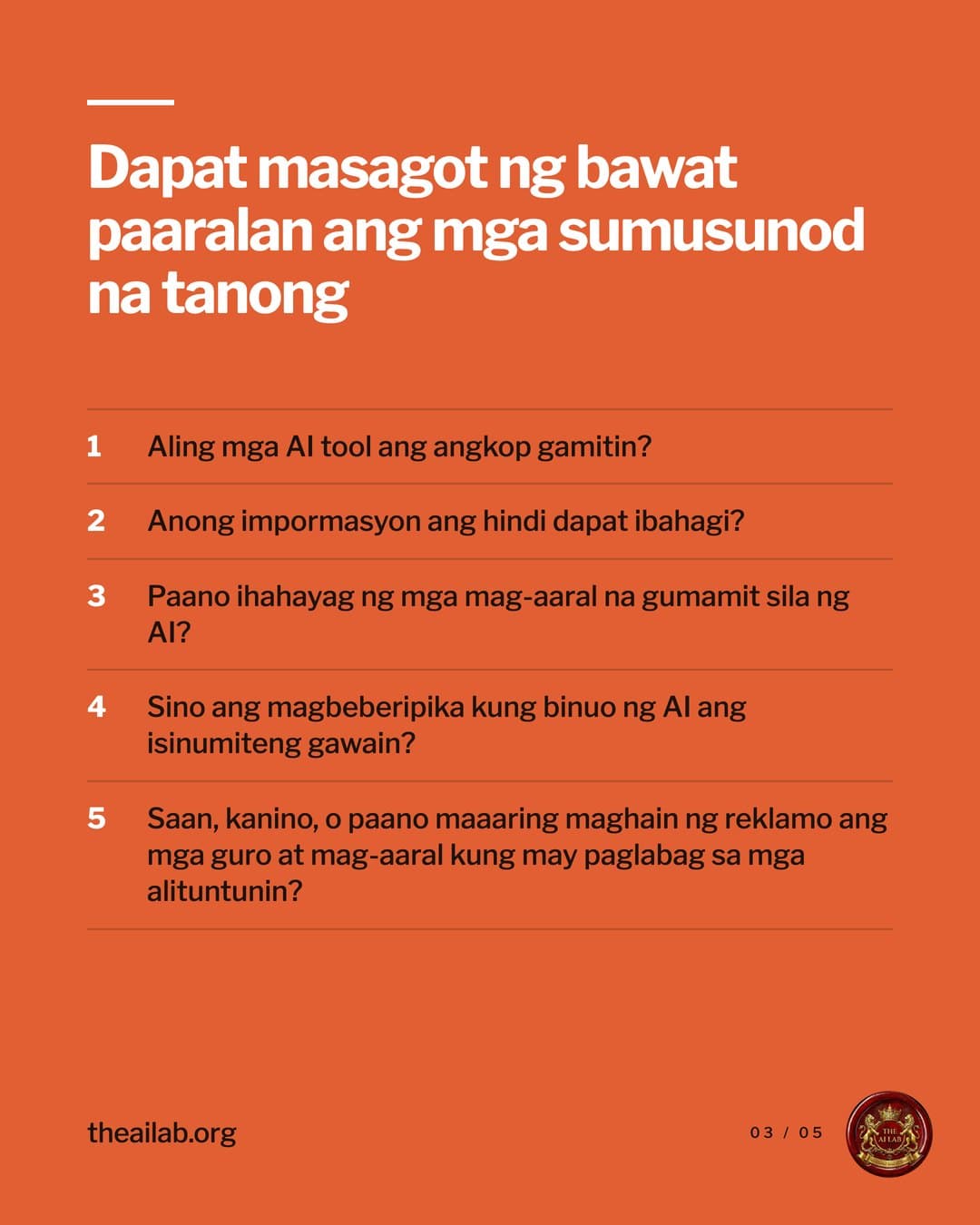 Dapat masagot ng bawat paaralan ang mga sumusunod na tanong. 1. Aling mga AI tool ang angkop gamitin? 2. Anong impormasyon ang hindi dapat ibahagi? 3. Paano ihahayag ng mga mag-aaral na gumamit sila ng AI? 4. Sino ang magbeberipika kung binuo ng AI ang isinumiteng gawain? 5. Saan, kanino, o paano maaaring maghain ng reklamo ang mga guro at mag-aaral kung may paglabag sa mga alituntunin?