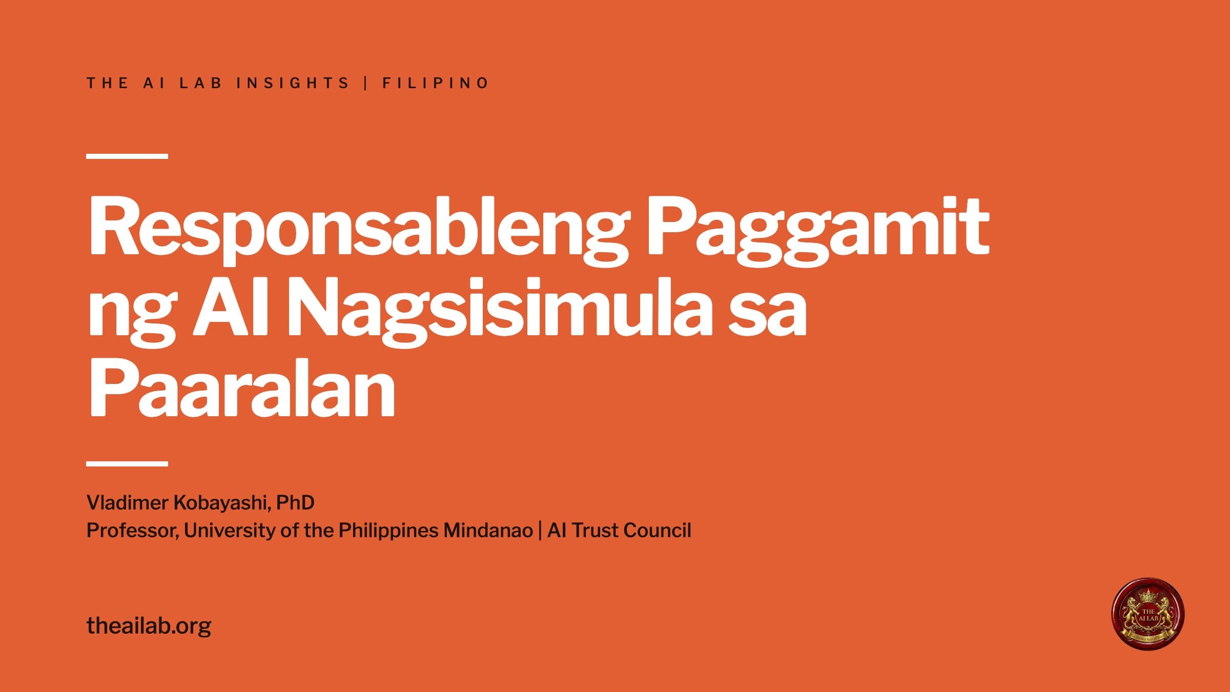 Responsableng Paggamit ng AI Nagsisimula sa Paaralan. Vladimer Kobayashi, PhD, Professor, University of the Philippines Mindanao, AI Trust Council.